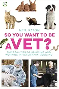 So You Want to Be a Vet?: The Realities of Studying and Working in Veterinary Medicine (Veterinary Careers) (Original PDF from Publisher)
