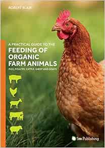 A Practical Guide to the Feeding of Organic Farm Animals: Pigs, Poultry, Cattle, Sheep and Goats (EPUB)