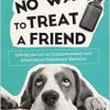 No Way to Treat a Friend: Lifting the Lid on Complementary and Alternative Veterinary Medicine (Evidence Based Science) (EPUB)