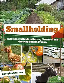 Smallholding: A Beginner’s Guide to Raising Livestock and Growing Garden Produce (Original PDF from Publisher)