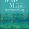 The Body in the Mind: Exercise Addiction, Body Image and the Use of Enhancement Drugs (Original PDF from Publisher)