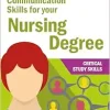 Communication Skills for your Nursing Degree (Critical Study Skills) (Original PDF from Publisher)