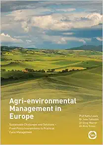Agri-environmental Management in Europe: Sustainable Challenges and Solutions – From Policy Interventions to Practical Farm Management (Original PDF from Publisher)