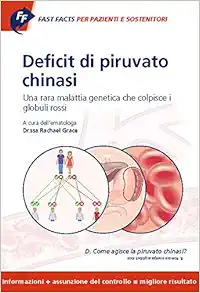 Deficit Di Piruvato Chinasi Per Pazienti E Sostenitori: Una Rara Malattia Genetica Che Colpisce I Globuli Rossi (Fast Facts) (Italian Edition) (Original PDF from Publisher)