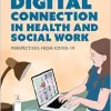 Digital Connection in Health and Social Work: Perspectives from Covid-19 (EPUB)
