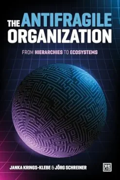 The Antifragile Organization: From hierarchies to ecosystems (AZW3 + EPUB)