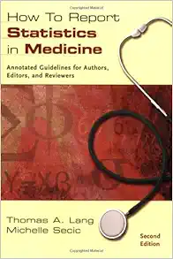 How to Report Statistics in Medicine: Annotated Guidelines for Authors, Editors, and Reviewers, 2nd Edition (High Quality Image PDF)