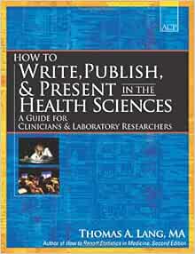 How to Write, Publish, and Present in the Health Sciences: A Guide for Physicians and Laboratory Researchers (High Quality Image PDF)