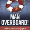 Man Overboard!: A Medical Lifeline for the Aging Male (EPUB)