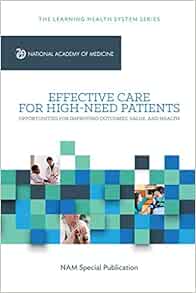 Effective Care for High-Need Patients: Opportunities for Improving Outcomes, Value, and Health (Learning Health System) (EPUB)