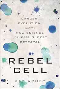 Rebel Cell: Cancer, Evolution, and the New Science of Life's Oldest Betrayal (EPUB)