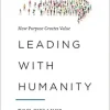 Leading with Humanity: How Purpose Creates Value (EPUB)