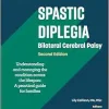 Spastic Diplegia – Bilateral Cerebral Palsy: Understanding and Managing the Condition across the Lifespan: A Practical Guide for Families (Gillette Children’s Healthcare Series), 2nd Edition (Original PDF from Publisher)