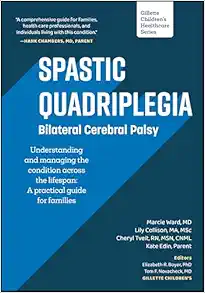 Spastic Quadriplegia: Bilateral Cerebral Palsy: Understanding and Managing the Condition across the Lifespan: A Practical Guide for Families (Gillette Children’s Healthcare Series) (EPUB)