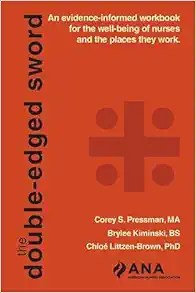 The Double-Edged Sword An evidence-informed workbook for the well-being of nurses and the places they work (Original PDF from Publisher)