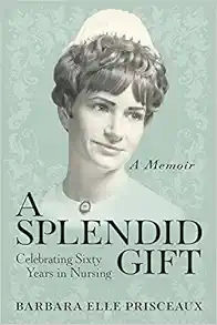 A Splendid Gift: Celebrating Sixty Years in Nursing (EPUB)