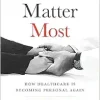 Patients Matter Most: How Healthcare Is Becoming Personal Again (EPUB)