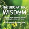 Naturopathic Wisdom: A Common Sense Mind-Body Approach for Struggling Children and Teens (EPUB)