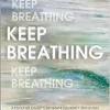Keep Breathing: A Psychologist’s Intimate Journey Through Loss, Trauma, and Rediscovering Life (Original PDF from Publisher)