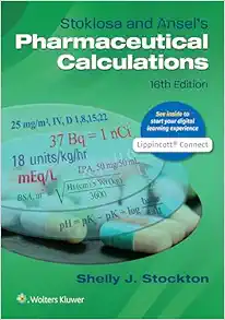 Stoklosa and Ansel’s Pharmaceutical Calculations, 16th Edition (Original PDF from Publisher)