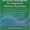 Artificial Intelligence for Improved Patient Outcomes: Principles for Moving Forward with Rigorous Science (EPUB)
