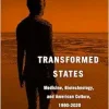 Transformed States: Medicine, Biotechnology, and American Culture, 1990–2020 (Original PDF from Publisher)