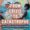 From Crisis to Catastrophe: Care, COVID, and Pathways to Change (Carework in a Changing World) (Original PDF from Publisher)