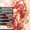 Persisting Pandemics: Syphilis, AIDS, and COVID (Critical Issues in Health and Medicine) (Original PDF from Publisher)