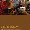 Calling Family: Digital Technologies and the Making of Transnational Care Collectives (Medical Anthropology) (EPUB)