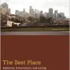 The Best Place: Addiction, Intervention, and Living and Dying Young in Vancouver (Medical Anthropology) (Original PDF from Publisher)
