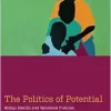 The Politics of Potential: Global Health and Gendered Futures in South Africa (Medical Anthropology) (Original PDF from Publisher)