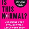 Is This Normal?: Judgment-Free Straight Talk about Your Body (EPUB)