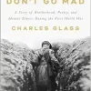 Soldiers Don’t Go Mad: A Story of Brotherhood, Poetry, and Mental Illness During the First World War (EPUB)