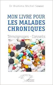 Mon livre pour les malades chroniques: Témoignages – Conseils (French Edition) (Original PDF from Publisher)