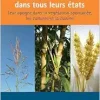 Les graminées dans tous leurs états: Leur apogée dans la végétation spontanée, les cultures et la cuisine (French Edition) (EPUB)