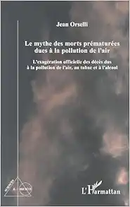 Le mythe des morts prématurées dues à la pollution de l’air: L’exagération officielle des décès dus à la pollution de l’air, au tabac et à l’alcool (French Edition) (EPUB)