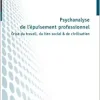 Psychanalyse de l’épuisement professionnel: Crise du travail, du lien social & de civilisation (French Edition) (Original PDF from Publisher)