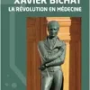 Xavier Bichat: La révolution en médecine (French Edition) (Original PDF from Publisher)