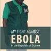 My fight against Ebola in the republic of Guinea (Original PDF from Publisher)
