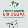 L’homéopathie en débat: Public, monde médical et sphère médiatique (French Edition) (Original PDF from Publisher)