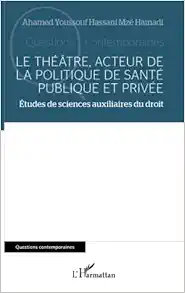 Le théâtre, acteur de la politique de santé publique et privée: Études de sciences auxiliaires du droit (French Edition) (Original PDF from Publisher)