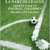 La narcos league: Argent sale et football colombien (des années 1970 à nos jours) (French Edition) (Original PDF from Publisher)