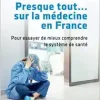 Presque tout… sur la médecine en France: Pour essayer de mieux comprendre le système de santé (French Edition) (EPUB)