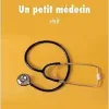 Un petit médecin (French Edition) (Original PDF from Publisher)