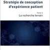 Stratégie de conception d’expérience patient: La recherche terrain (French Edition) (Original PDF from Publisher)