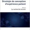 Stratégie de conception d’expérience patient: La recherche terrain (French Edition) (EPUB)