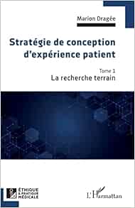 Stratégie de conception d’expérience patient: La recherche terrain (French Edition) (Original PDF from Publisher)