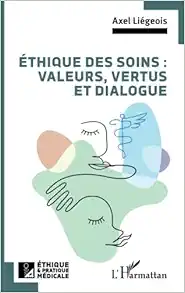 Éthique des soins : valeurs, vertus et dialogue (French Edition) (Original PDF from Publisher)