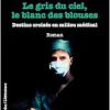 Le gris du ciel, le blanc des blouses: Destins croisés en milieu médical (French Edition) (Original PDF from Publisher)