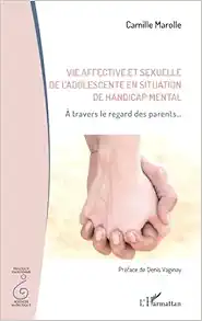 Vie affective et sexuelle de l’adolescent en situation de handicap mental: À travers le regard des parents… (French Edition) (Original PDF from Publisher)